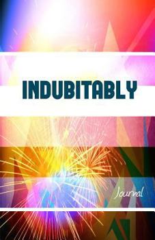 Indubitably Journal : A Journal for Smart People
