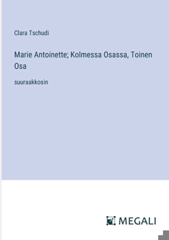 Paperback Marie Antoinette; Kolmessa Osassa, Toinen Osa: suuraakkosin [Finnish] Book