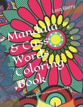 Paperback Mandala & Cuss Words Coloring Book: Delightfully Rude Relaxation for Adults Book
