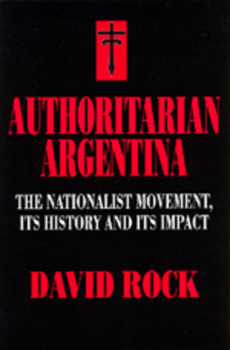 Paperback Authoritarian Argentina: Nationalist Movement, Its Hist Book