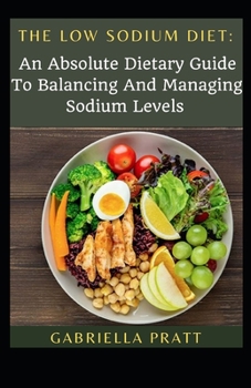 Low Sodium Diet: An Absolute Dietary Guide To Balancing And Managing Sodium Levels