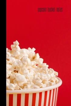 popcorn bucket notes: small lined Popcorn Notebook / Travel Journal to write in (6'' x 9'') 120 pages