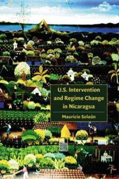 Hardcover U.S. Intervention and Regime Change in Nicaragua Book