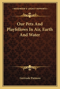 Our Pets And Playfellows In Air, Earth And Water