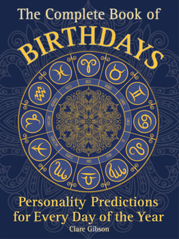 Paperback The Complete Book of Birthdays: Personality Predictions for Every Day of the Year Book