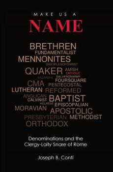 Paperback Make Us a Name: Denominations and the Clergy-Laity Snare of Rome Book