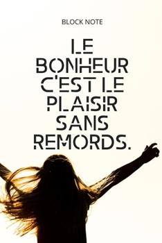 Paperback **Le bonheur c'est le plaisir sans remords**: Lined Notebook Motivational Quotes,120 pages,6x9, Soft cover, Matte finish Book