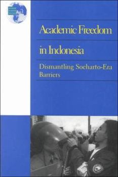 Paperback Academic Freedom in Indonesia: Dismantling Soeharto Era Barriers in Indiana Book