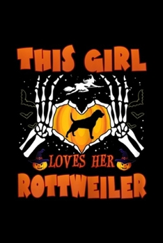 Paperback This Girl Loves Her Rottweiler: Womens This Girl Loves Her Rottweiler Dog Halloween Costume Journal/Notebook Blank Lined Ruled 6x9 100 Pages Book