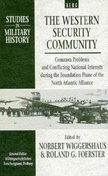 Hardcover The Western Security Community 1948-1950: Common Problems and Conflicting National Interests During the Foundation Phase of the North Atlantic Book