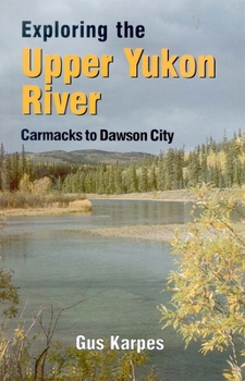 Paperback Exp the Upper Yukon River Carmacks to DC: Carmacks to Dawson City Book