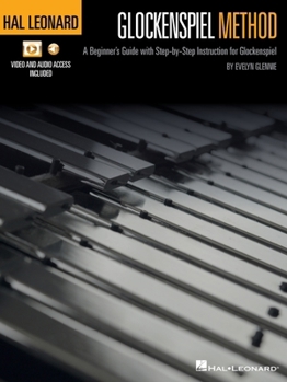 Paperback Hal Leonard Glockenspiel Method: A Beginner's Guide with Step-By-Step Instruction for Glockenspiel with Online Access to Audio and Video Files Book