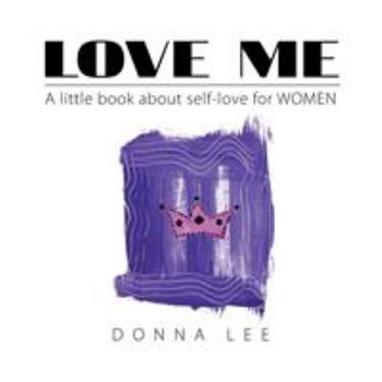 Paperback Love Me: A Little Book About Self-Love for Women Book