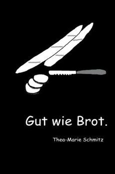 Gut wie Brot.