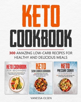 Keto Cookbook: 300 Amazing Low-Carb Recipes for Healthy and Delicious Meals