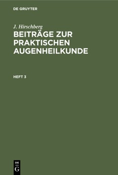 Hardcover J. Hirschberg: Beiträge Zur Praktischen Augenheilkunde. Heft 3 [German] Book