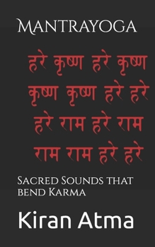 Mantra Yoga: Sonidos sagrados que doblegan el karma (Desentrañando el panteón hindú: Tu guía esencial de dioses, diosas, mitos, leyendas, textos védicos y sabiduría ancestral (USA)) (Spanish Edition)