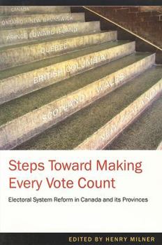 Paperback Steps Toward Making Every Vote Count: Electoral Ssytem Reofrm in Canada and Its Provinces Book