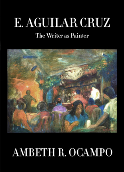 Hardcover E. Aguilar Cruz: The Writer as Painter Book