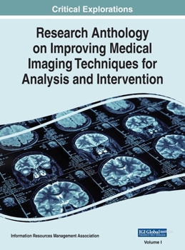 Hardcover Research Anthology on Improving Medical Imaging Techniques for Analysis and Intervention, VOL 1 Book