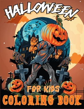 Halloween Coloring Book for Kids: A Unique & Fun Halloween Coloring and Cute Designs of Monsters, Witches, Pumpkins, Ghosts and More