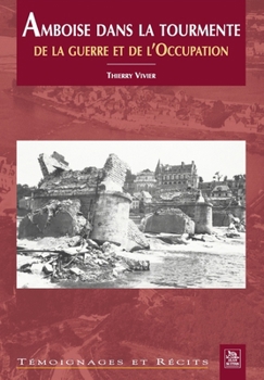 Paperback Amboise dans la tourmente de la guerre et de l'Occupation [French] Book