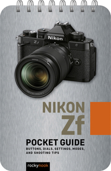 Spiral-bound Nikon Zf: Pocket Guide: Buttons, Dials, Settings, Modes, and Shooting Tips Book