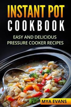 Instant Pot Cookbook: Easy and Delicious Pressure Cooker Recipes