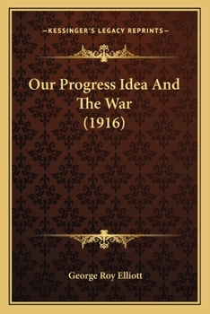 Paperback Our Progress Idea And The War (1916) Book