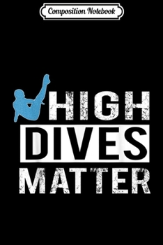 Composition Notebook: Funny High Dives Matter Springboard Divers  Journal/Notebook Blank Lined Ruled 6x9 100 Pages
