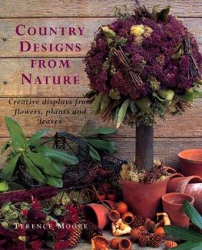 Hardcover Country Designs from Nature: Creative Displays from Flowers, Plants and Leaves Book