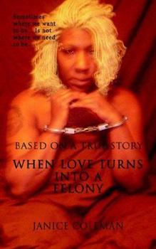 Paperback When Love Turns Into A Felony Book
