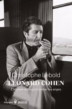 Paperback Leonard Cohen: Homme qui voyait tomber les anges (L') (Biographies) (French Edition) [French] Book