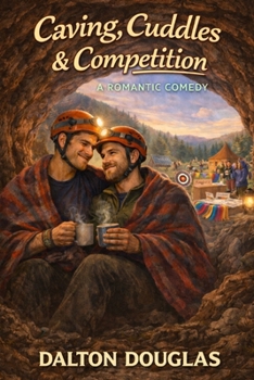 Paperback Caving, Cuddles & Competition: A Romantic Comedy Book
