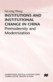 Hardcover Institutions and Institutional Change in China: Premodernity and Modernization Book