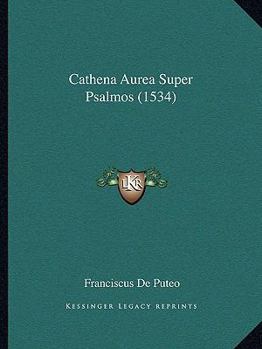 Paperback Cathena Aurea Super Psalmos (1534) [Latin] Book