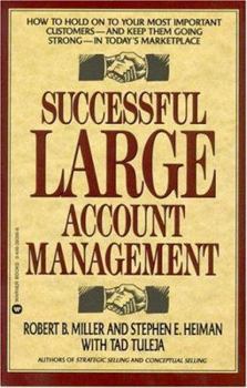 Paperback Successful Large Account Management: How to Hold on to Your Most Important Customers - And Keep Them Going Strong - In Today's Marketplace Book