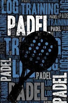 Paperback Padel Training Log and Diary: Padel Training Journal and Book for Player and Coach - Padel Notebook Tracker Book