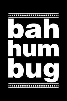 Bah Humbug: Bah Humbug Notebook | Anti Christmas Santa Claus Hater Winter Holiday Season Mini Notepad Funny Humor Gift College Ruled (6"X9")