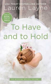 To Have and to Hold - Book #1 of the Wedding Belles
