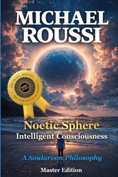 Paperback Noetic Sphere: Intelligent Consciousness (Master Edition): A Soularism Philosophy Book