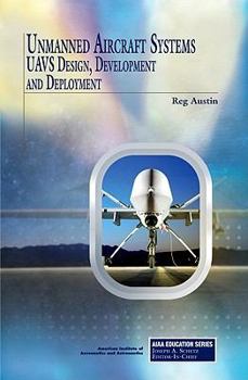 Unmanned Aircraft Systems: Uavs Design, Development and Deployment