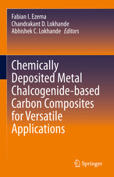 Hardcover Chemically Deposited Metal Chalcogenide-Based Carbon Composites for Versatile Applications Book