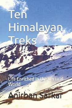 Paperback Ten Himalayan Treks: Life Enriched in the Vertical World Book