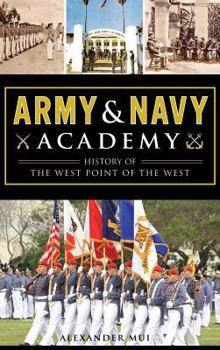 Hardcover Army and Navy Academy: History of the West Point of the West Book