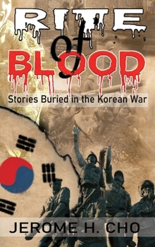 Hardcover RITE of BLOOD: Stories Buried in the Korean War Book