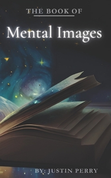 Paperback The Book of Mental Images: Your Power to Create Reality Book