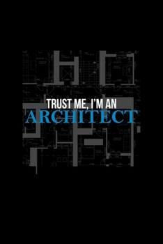 Paperback Trust Me, I'm An Architect: Blank 5x5 grid squared engineering graph paper journal to write in - quadrille coordinate notebook for math and scienc Book