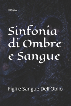 Paperback Sinfonia di Ombre e Sangue: Figli e Sangue Dell'Oblio [Italian] Book