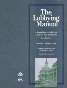 Paperback The Lobbying Manual: A Compliance Guide for Lawyers and Lobbyists, Second Edition Book